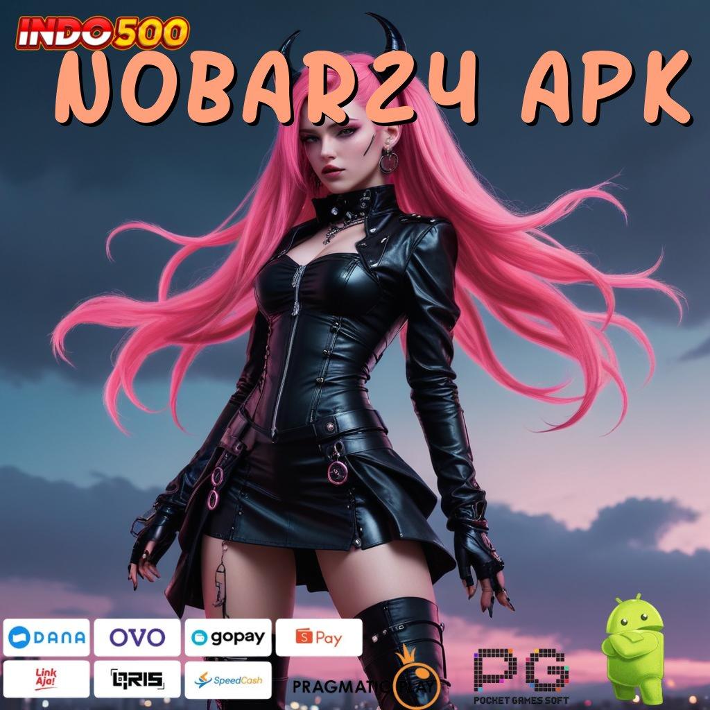 NOBAR24 APK Tajir Pasti Member Baru APK Slot Idr 777 2025 yang Menawan