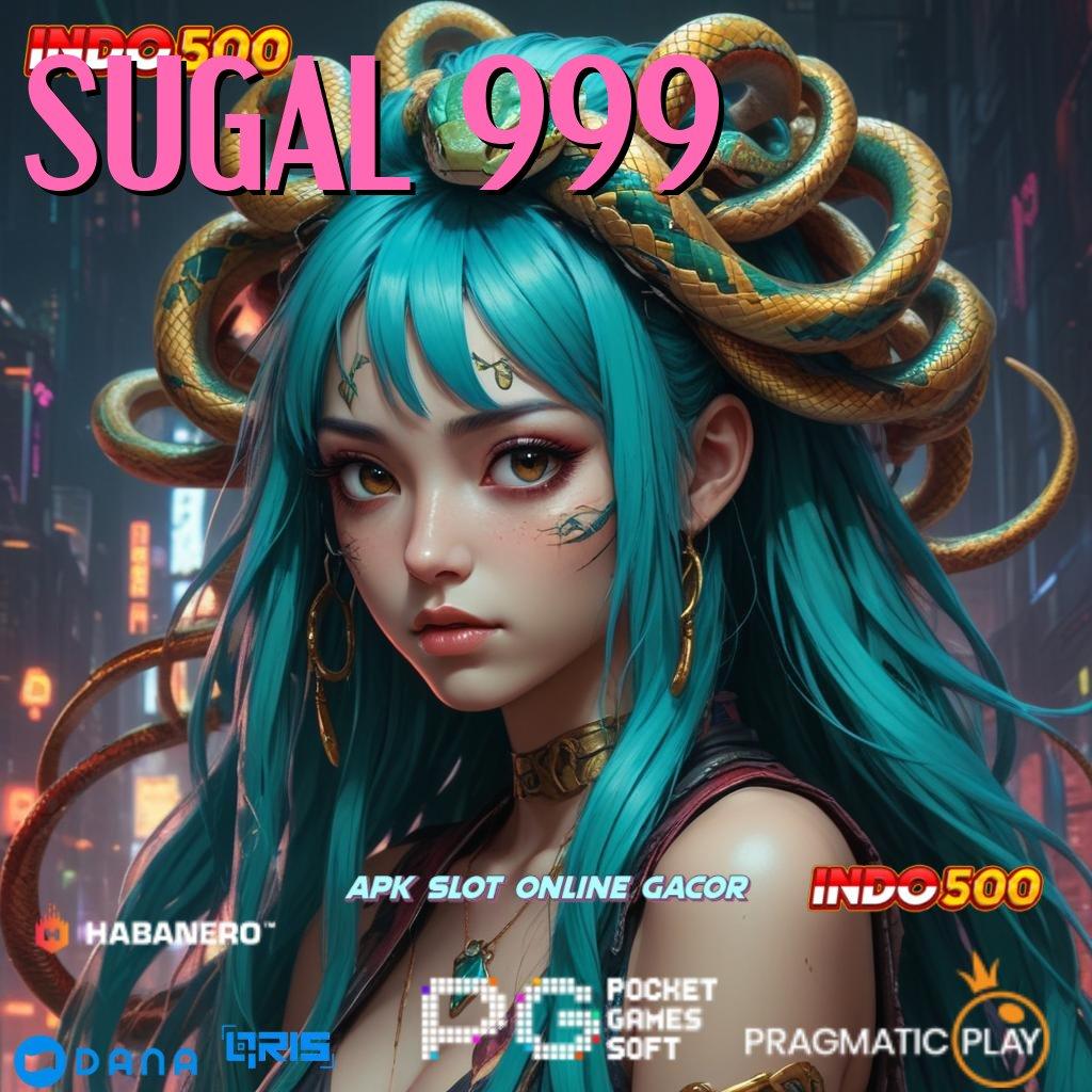 SUGAL 999 🔎 APK Slot Gratis Anti Setoran Awal