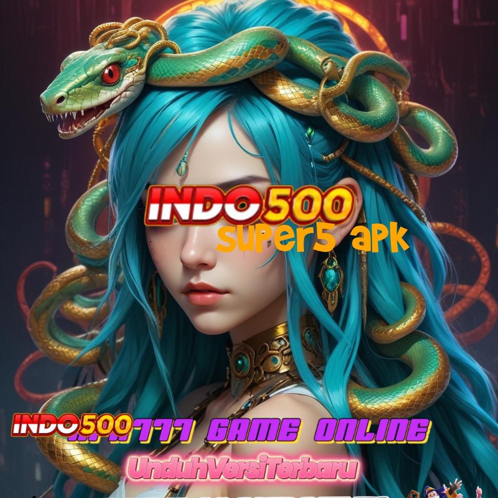 SUPER5 APK | Berapapun Dp Slot Usaha