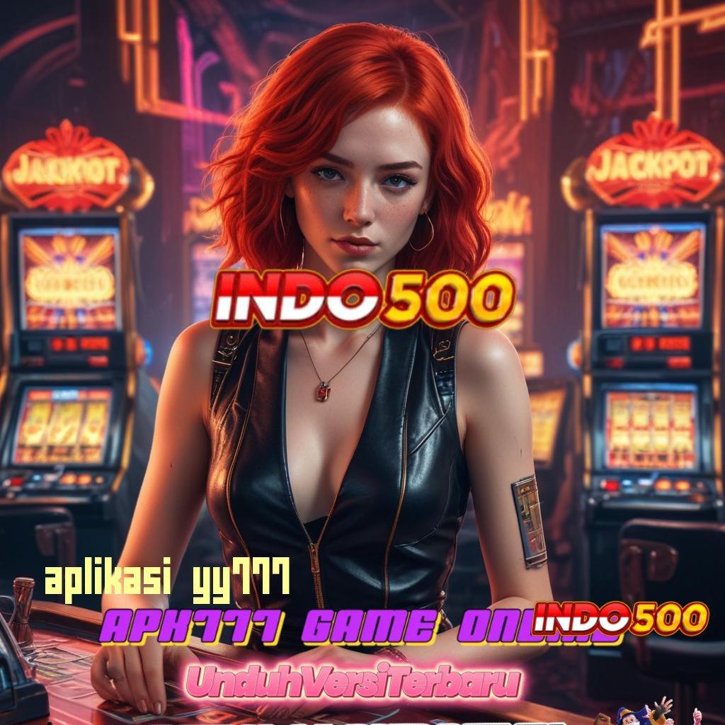 APLIKASI YY777 ➰ Slot APK Untuk Untung Stabil Unduh Sekarang