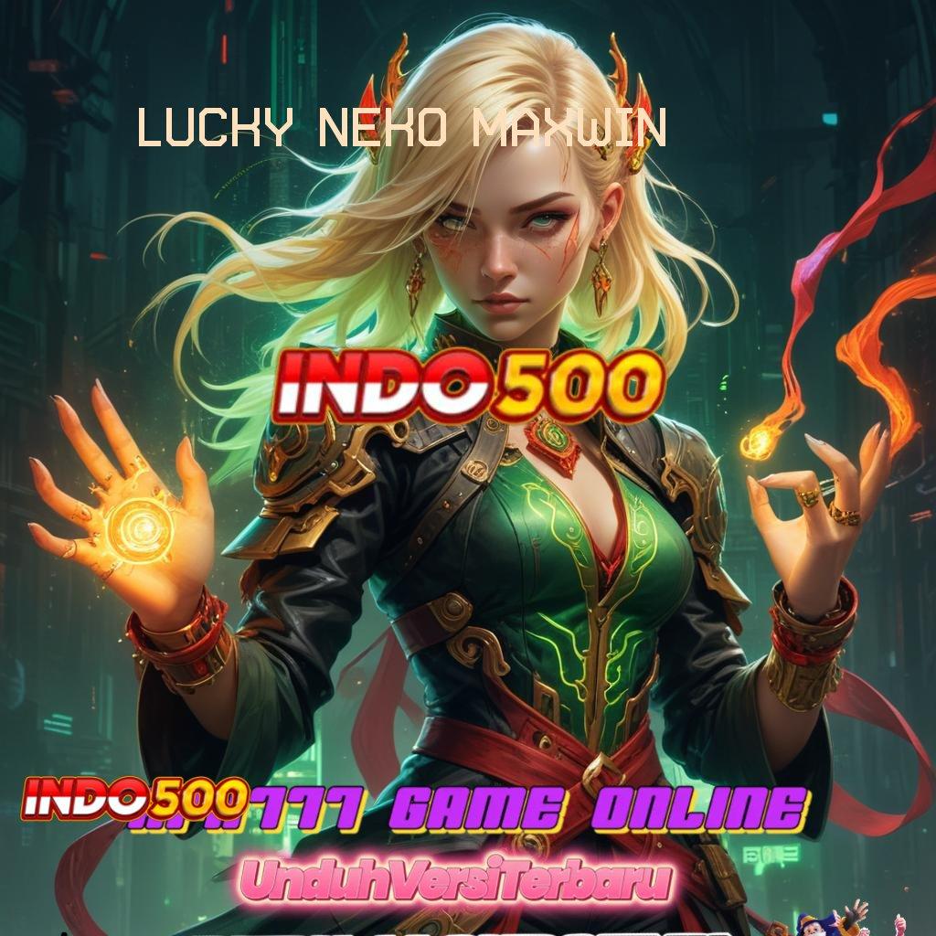 LUCKY NEKO MAXWIN → kode beruntung terpercaya kiriman kejutan