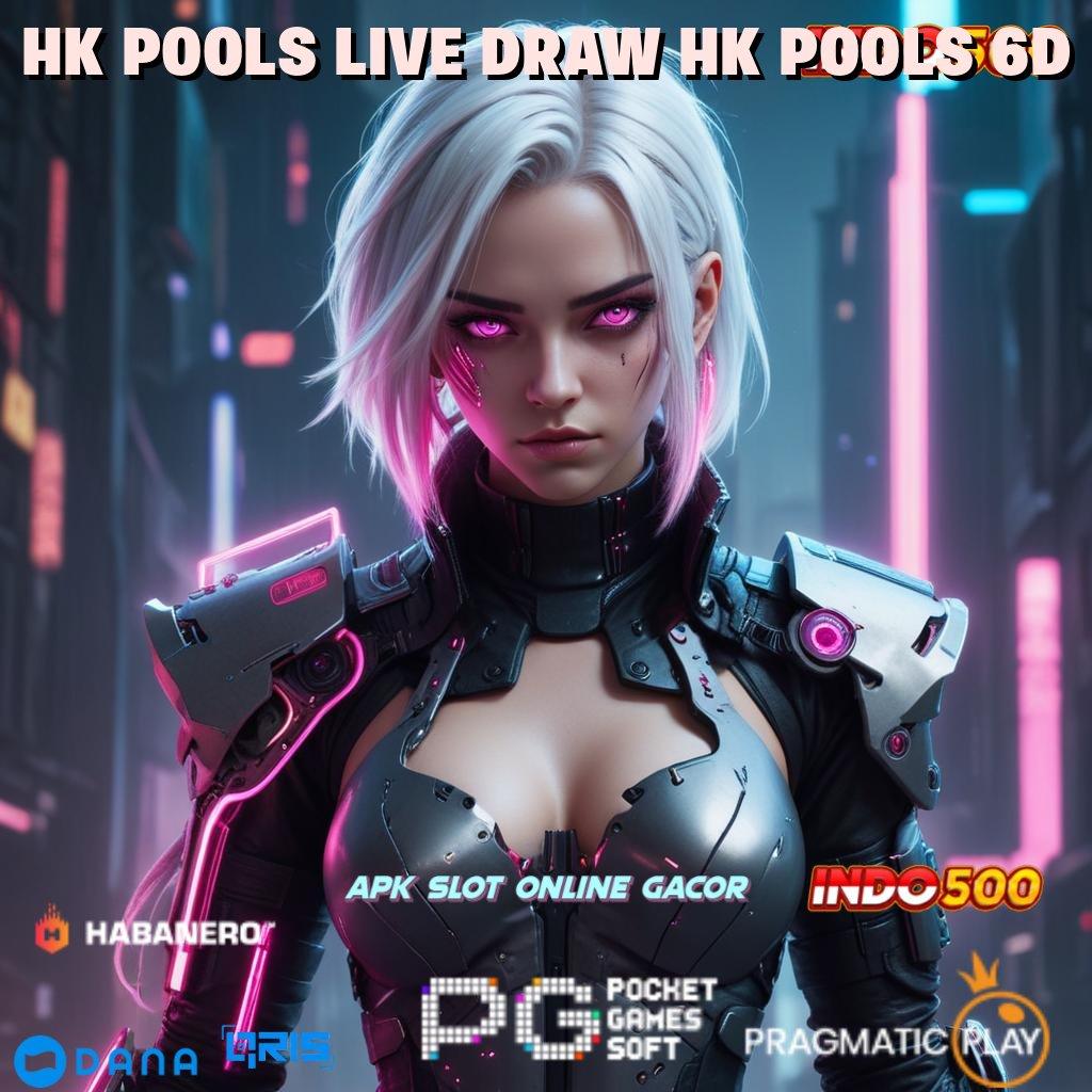 HK POOLS LIVE DRAW HK POOLS 6D 💯 game gratis versi populer kerja