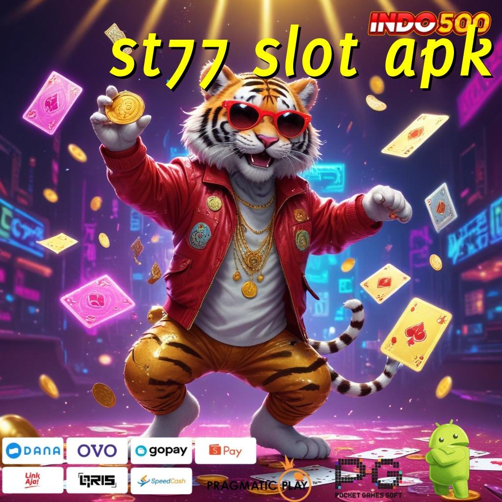 ST77 SLOT APK Layanan APK Versi Terkini Perangkat