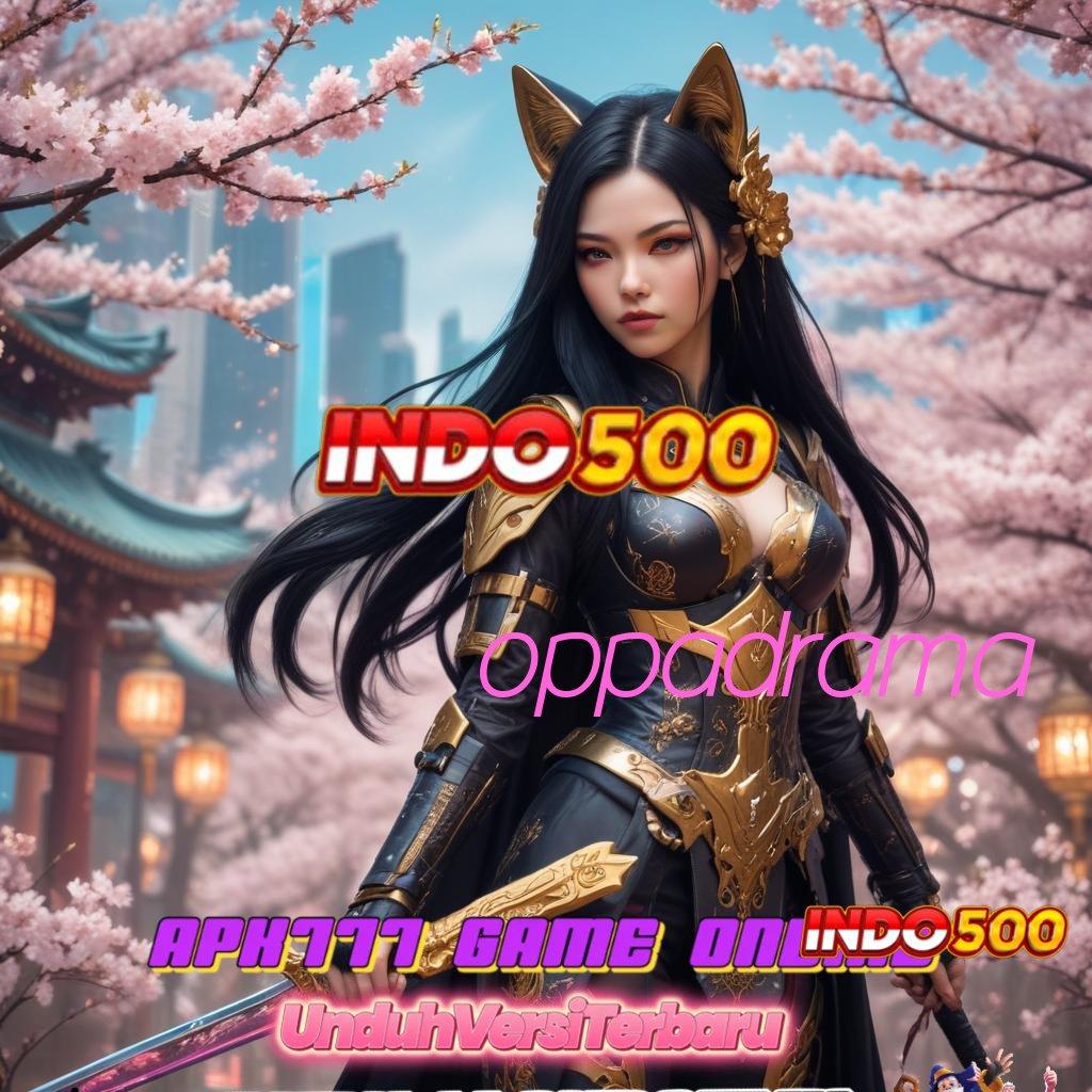 OPPADRAMA 🧡 Kemenangan Menggila Cheat Mesin Slot Apk