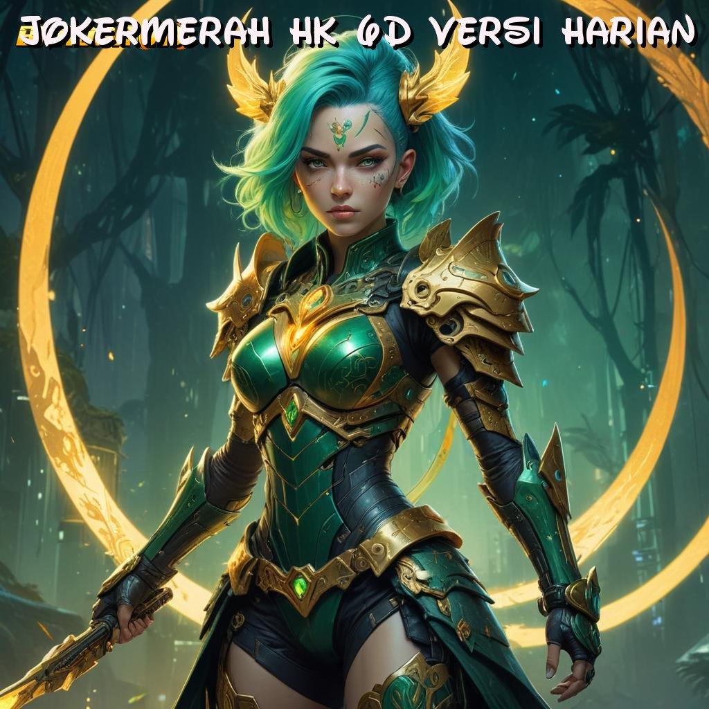 JOKERMERAH HK 6D VERSI HARIAN 💯 Depo Pulsa 5 Ribu Download Gratis Apk Slot Maxwin Terbaru