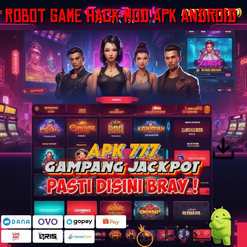 ROBOT GAME HACK MOD APK ANDROID , langkah cuan mudah rejeki instan