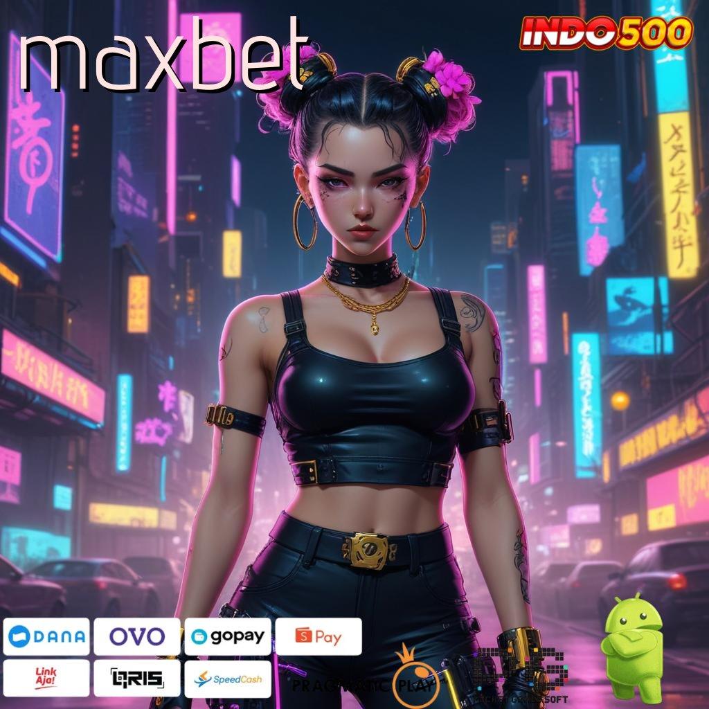 MAXBET kejutan spin fitur premium gacor mulus