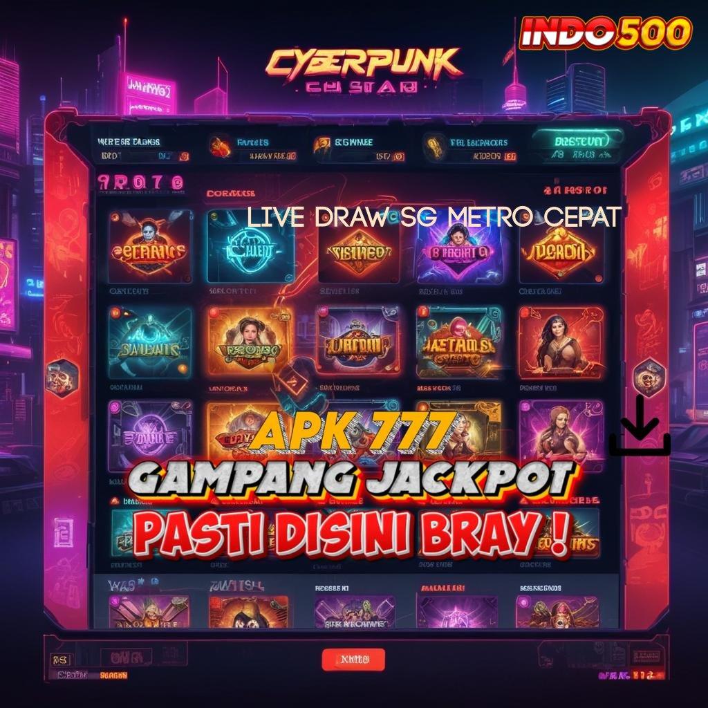 LIVE DRAW SG METRO CEPAT 🎮 Kecepatan Transaksi untuk Maxwin Tiap Hari