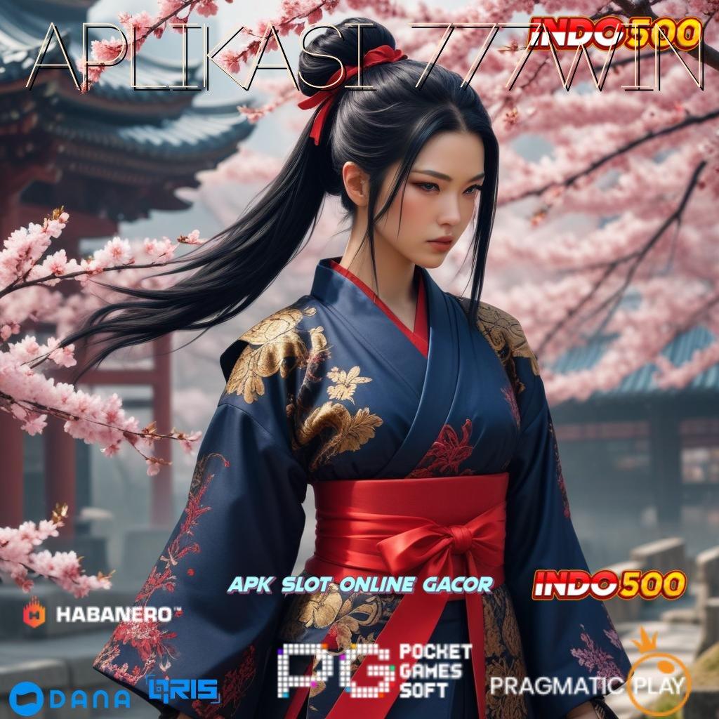 APLIKASI 777WIN 🔥 Spin Maksimal Dengan Fitur Cepat