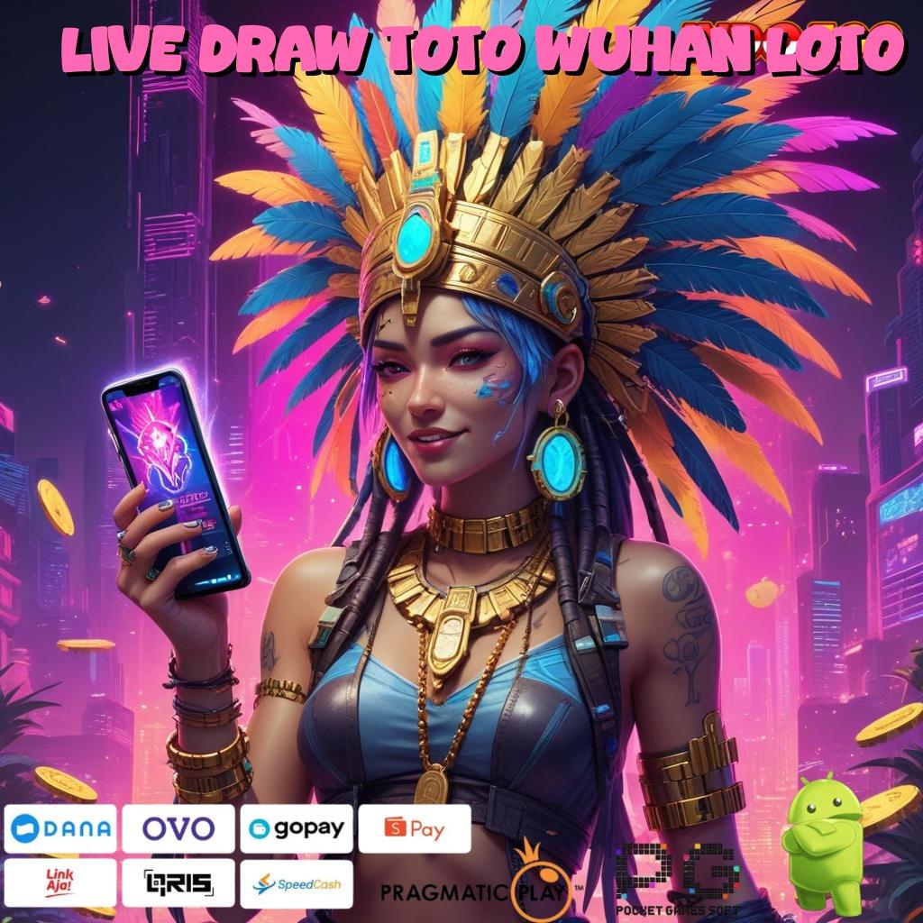 LIVE DRAW TOTO WUHAN LOTO Event Android iOS Bonus Besar Lingkup