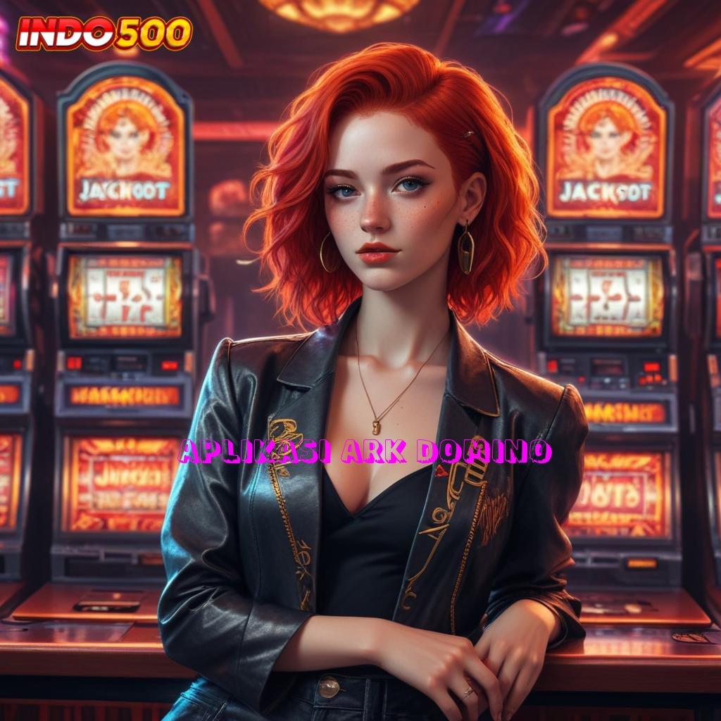 APLIKASI ARK DOMINO ✷ slot demo maxwin server thailand akun langsung deposit bca