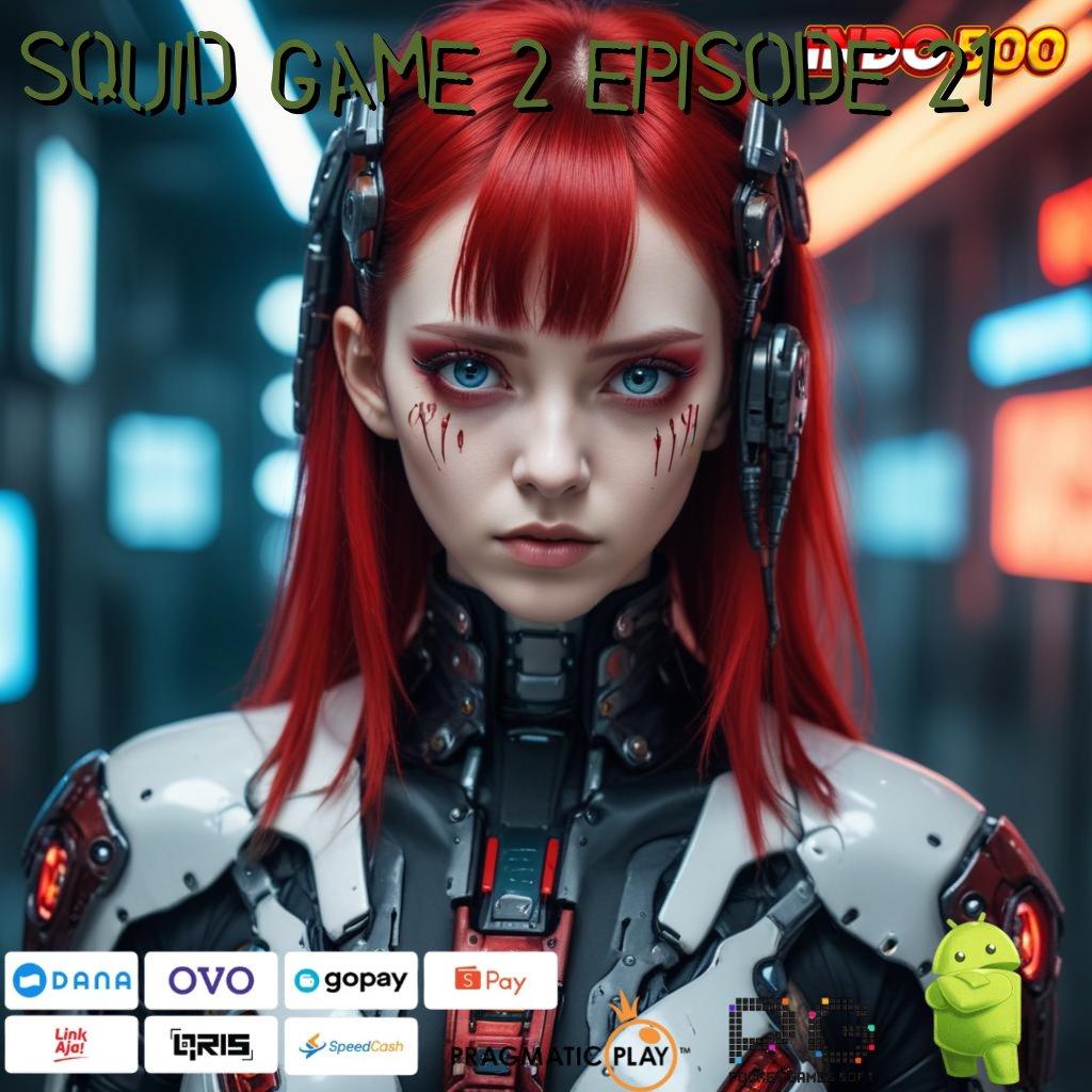 SQUID GAME 2 EPISODE 21 scatter auto spin cepat langsung dalam fleksibilitas baru tanpa hambatan