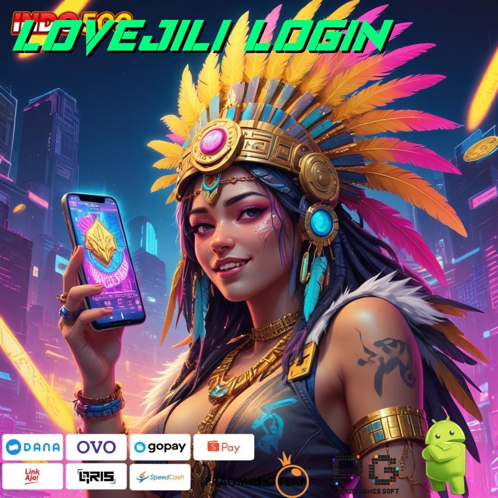 LOVEJILI LOGIN Aplikasi Cuan Dengan Maxwin