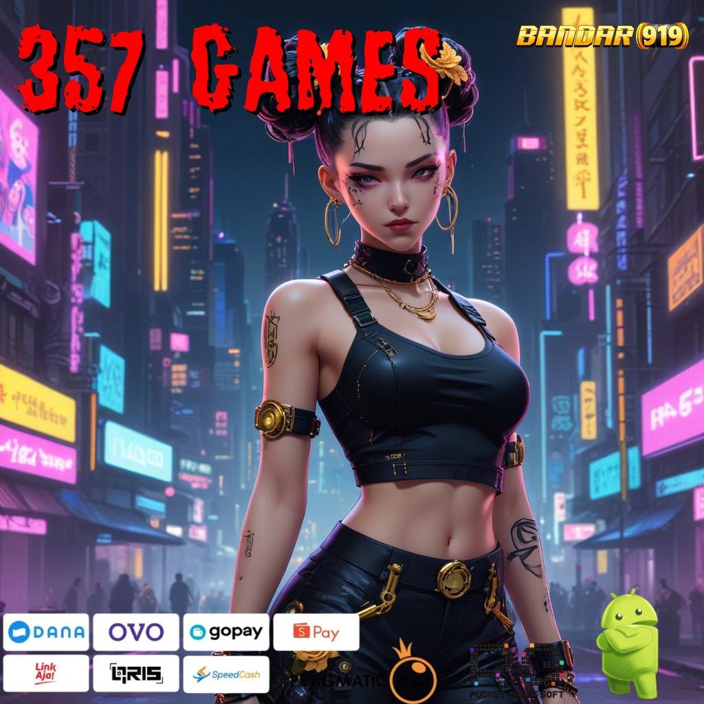 357 GAMES , Teknologi Modern Unduh Langsung Bonus Gampang WD