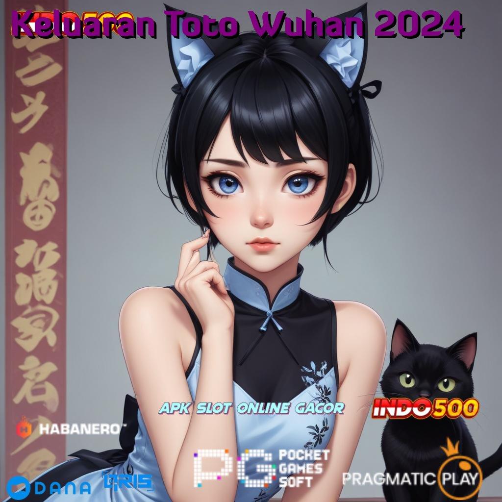 Keluaran Toto Wuhan 2024