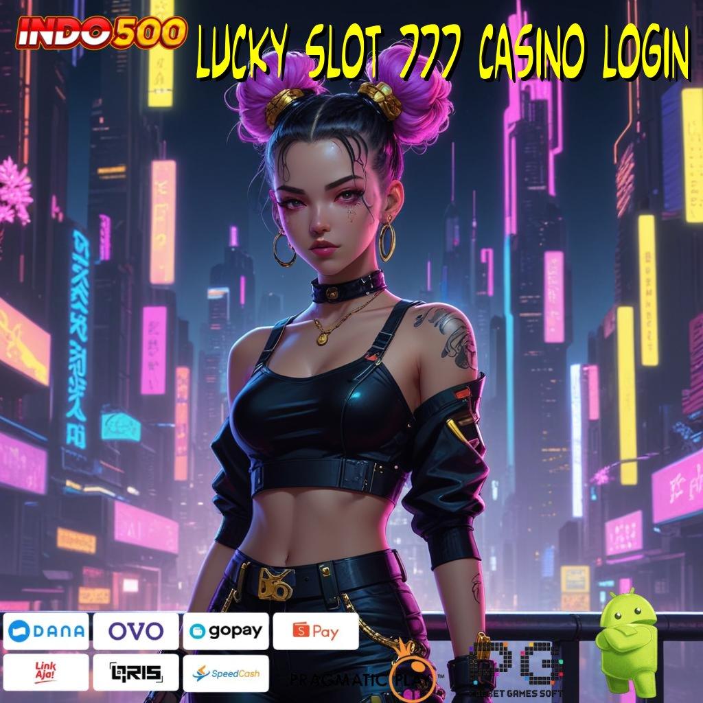 LUCKY SLOT 777 CASINO LOGIN Versi Dinamis Mesin Gacor