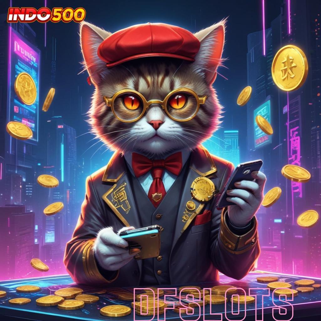 DFSLOTS 💥 Rilis Terbaru Slot Gacor 2025, Penuh Keberuntungan!