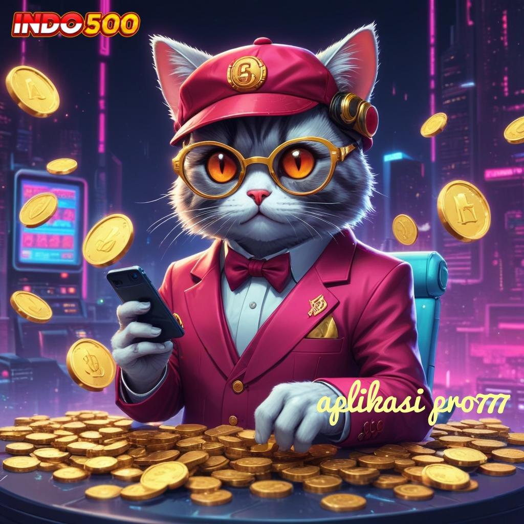 APLIKASI PRO777 Pembaruan APK Event Bonus Gratis Titik Tolak