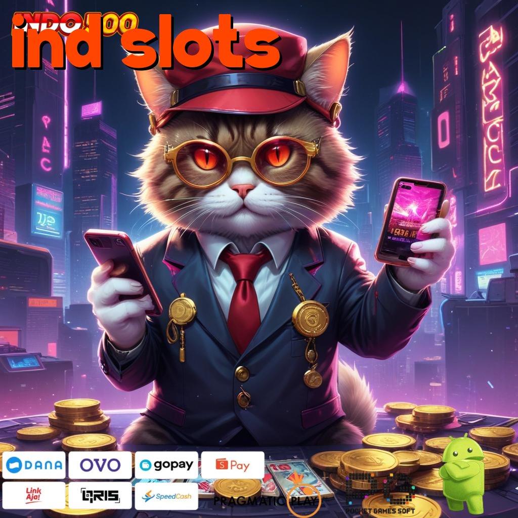 IND SLOTS langsung eksekusi