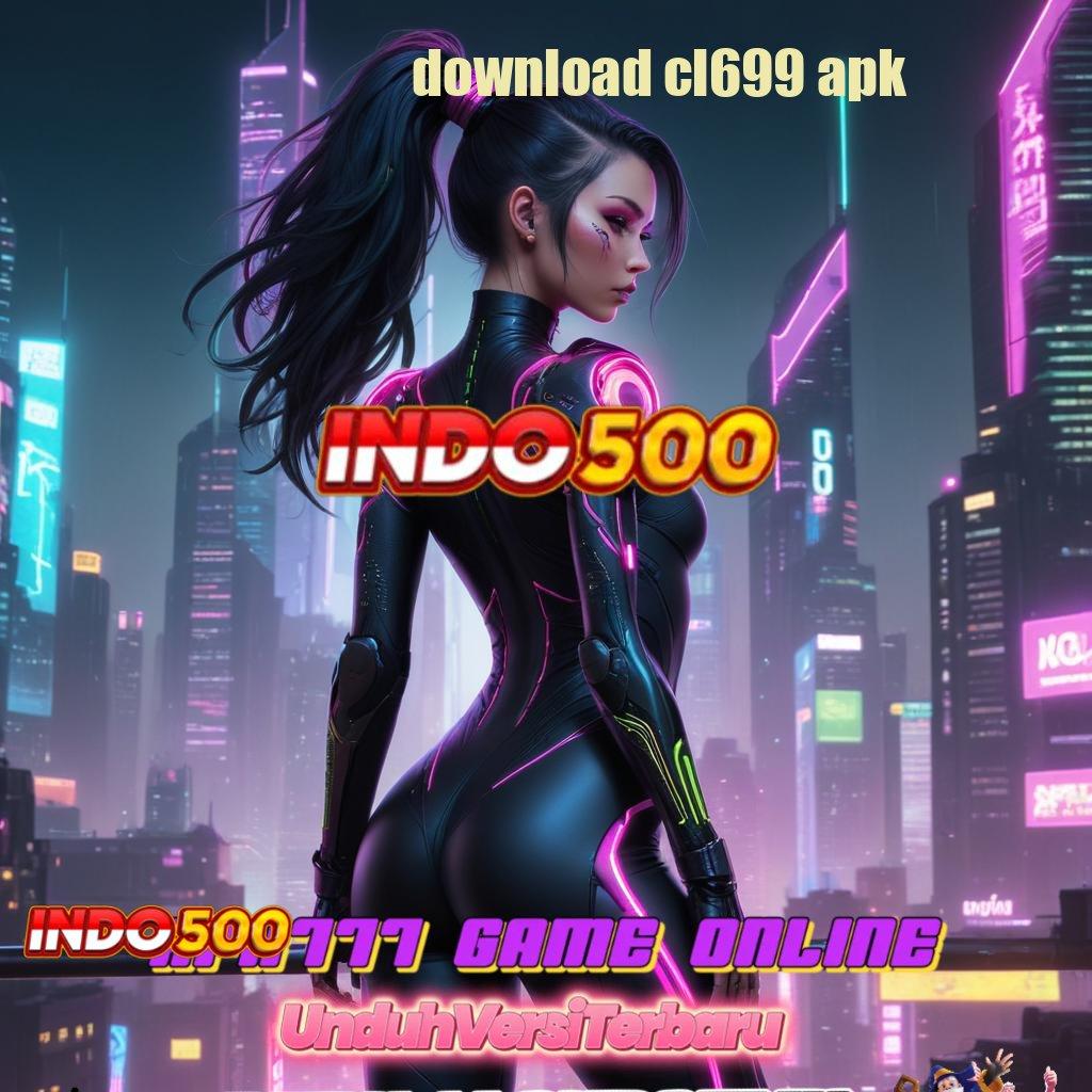 DOWNLOAD CL699 APK → Koneksi Modern untuk Bonus Tiada Henti