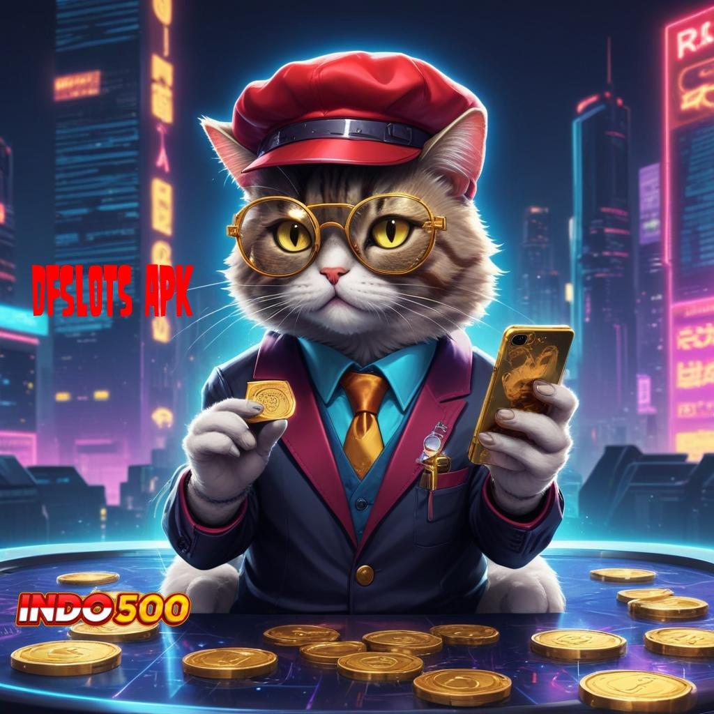 DFSLOTS APK ➳ sumber valid epic sekali sumber valid