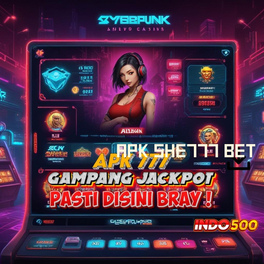 APK SHE777 BET ➰ URL Gampang Langkah Cuan Auto Maxwin