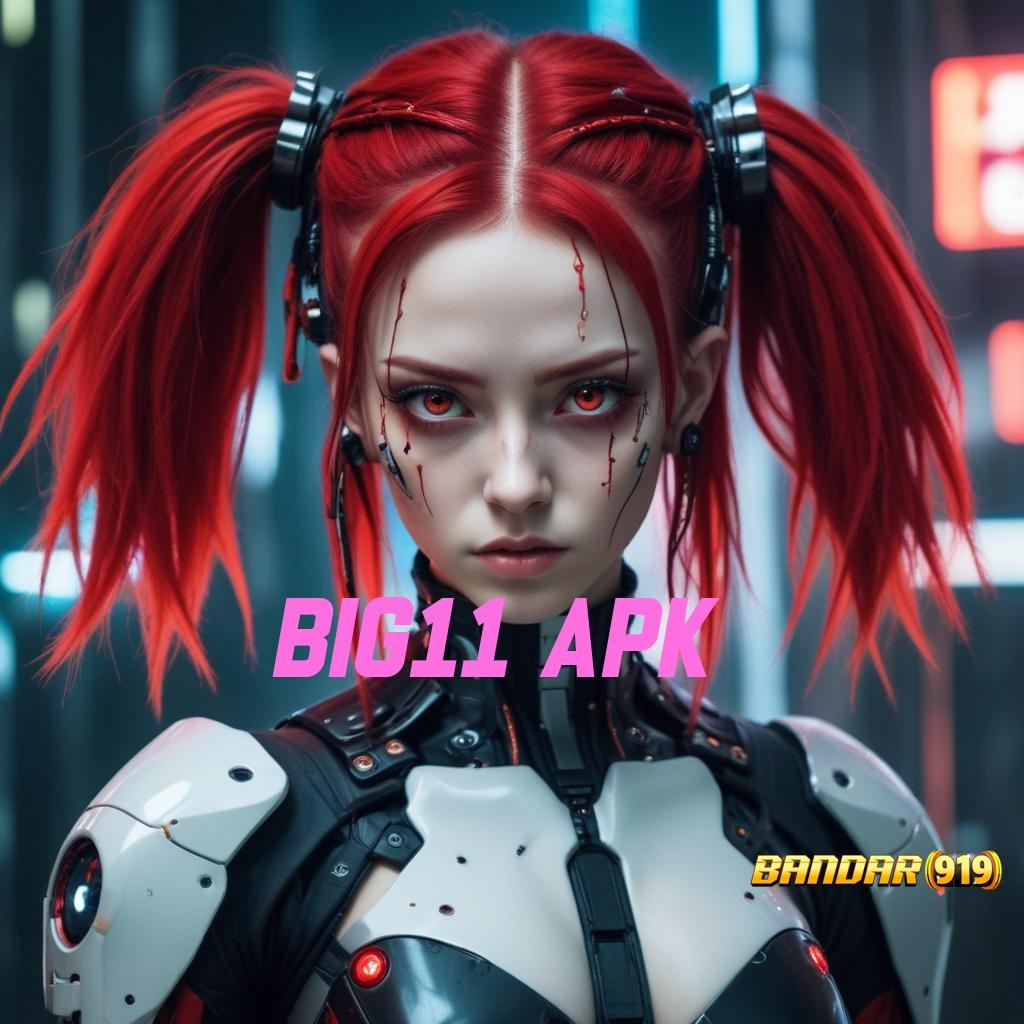 BIG11 APK ➤ skill hasilkan keberuntungan