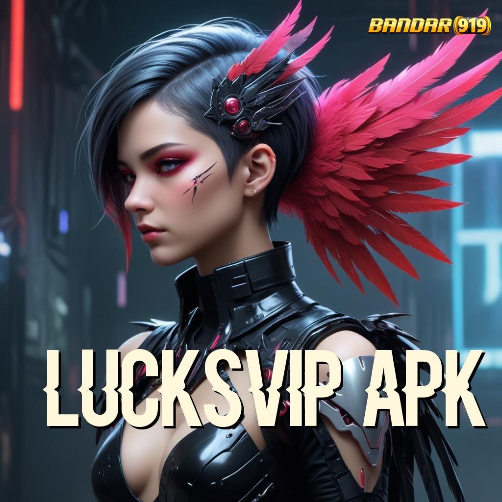 LUCKSVIP APK ⇏ Jackpot Langsung WD Dengan Rasio Unggul