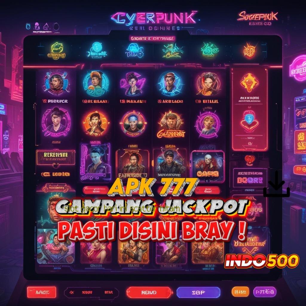 SLOT GACOR HARI INI SCATTER HITAM 🎮 bonus andal permainan langsung untung