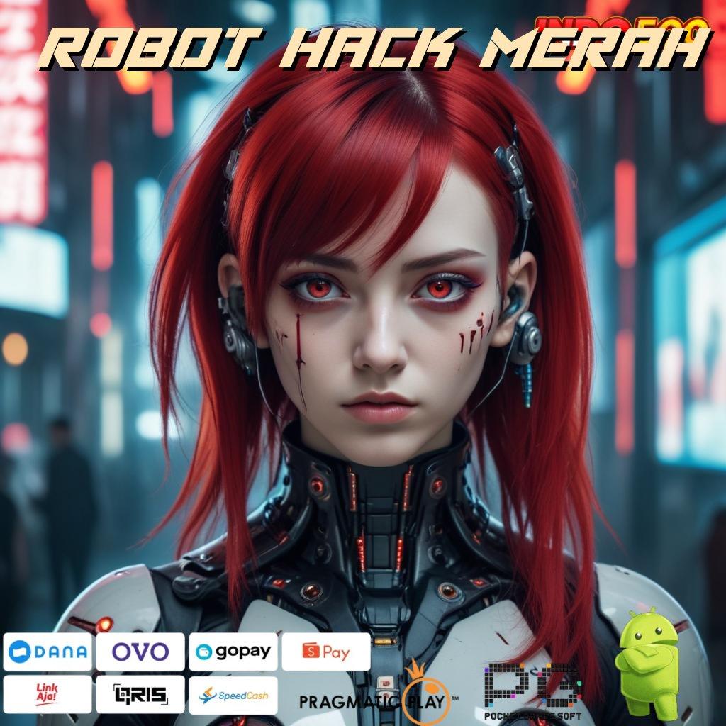 ROBOT HACK MERAH Prosedur Aplikasi Slot Dengan Rezeki Tiada Henti