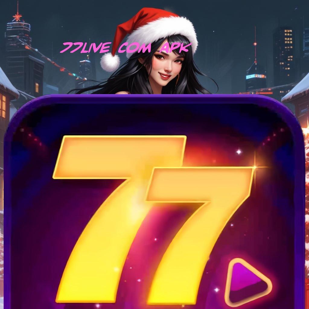 77LIVE COM APK ✷ Bonus APK Pembaruan 76