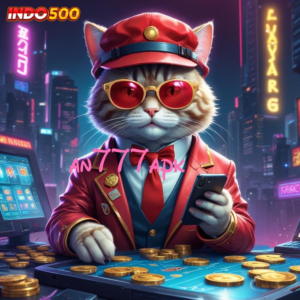 AN777APK ➽ Akun Baru Jackpot Langsung Auto WD Cepat