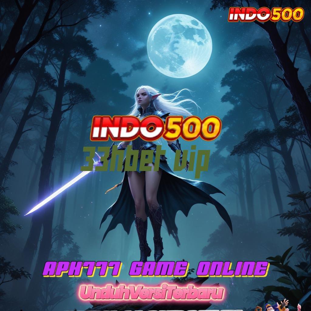 33HBET VIP ≫ Unduh Apk Baru Untuk Spin Modern Hari Ini