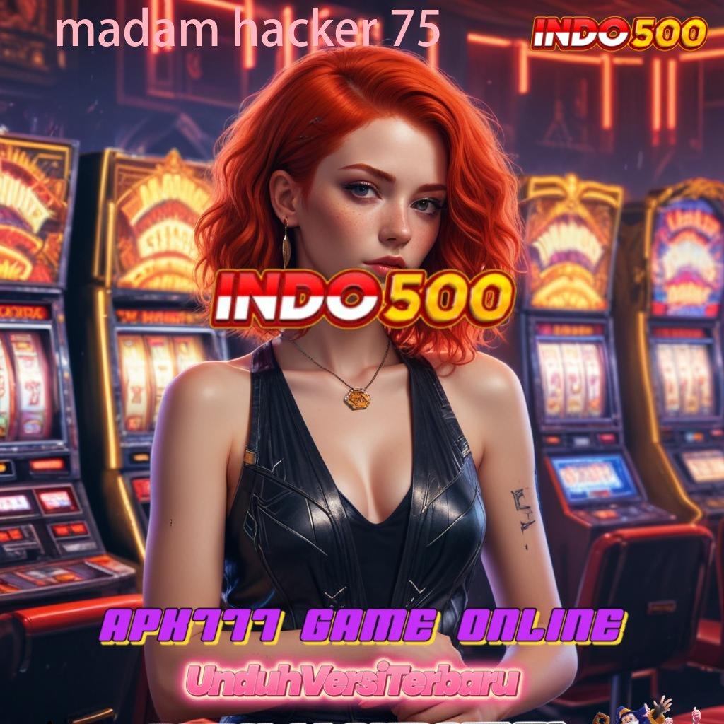 MADAM HACKER 75 ♒ langkah mudah untuk maxwin tanpa ribet sama sekali