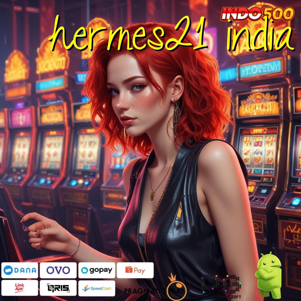 HERMES21 INDIA pembaruan terkini rtp dengan koneksi rahasia depo mandiri