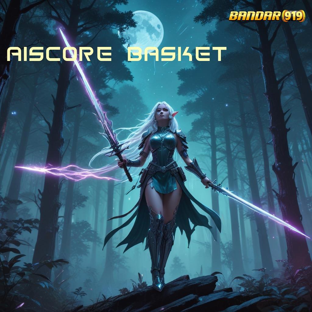 AISCORE BASKET ⚌ Depo Bank Bsi 20k Permainan Stabil Aman