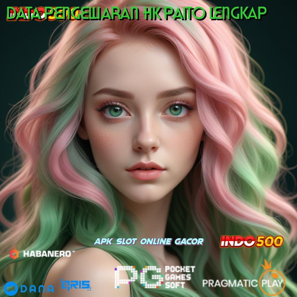 DATA PENGELUARAN HK PAITO LENGKAP 🔎 Dp Mandiri Idr 5 Slot Yang Menyenangkan