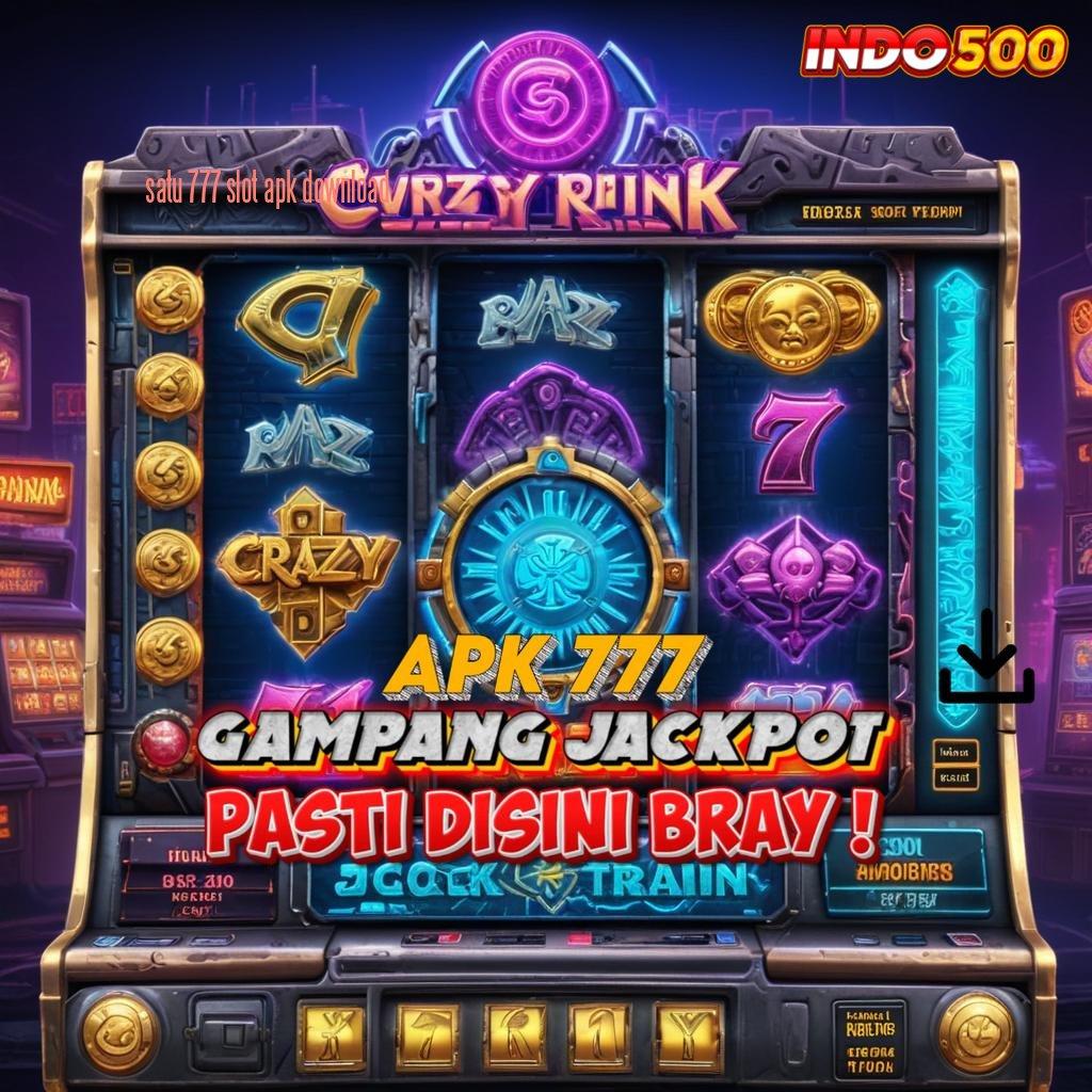 SATU 777 SLOT APK DOWNLOAD slot gacor baru profit besar di setiap putaran