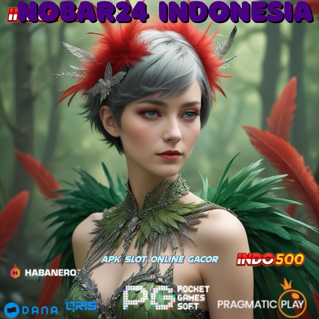 NOBAR24 INDONESIA 🚀 sumber tepat rezeki melimpah selalu