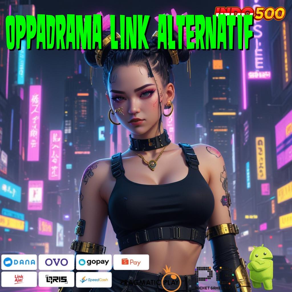 OPPADRAMA LINK ALTERNATIF Mesin Slot Aplikasi Gacor