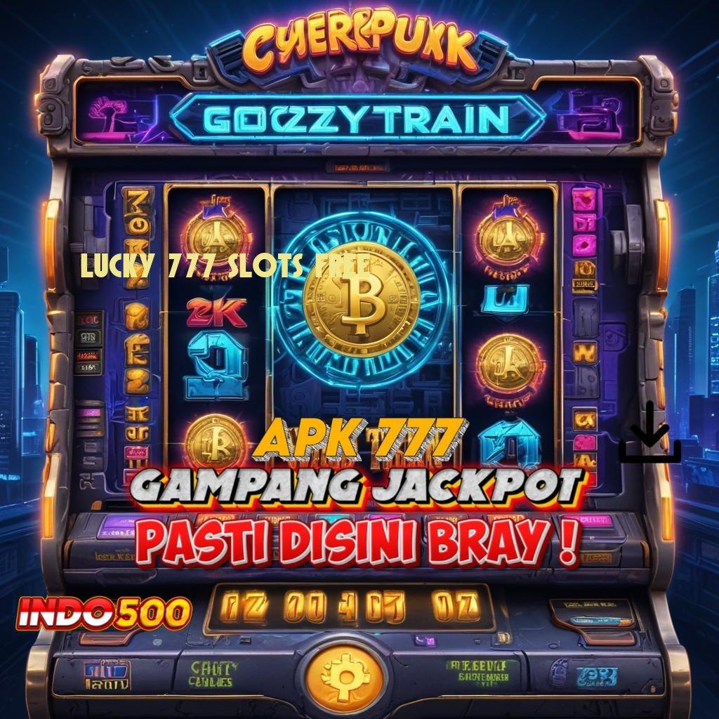 LUCKY 777 SLOTS FREE ✷ Layanan Stabil Dalam Titik Awal Digital Fleksibel