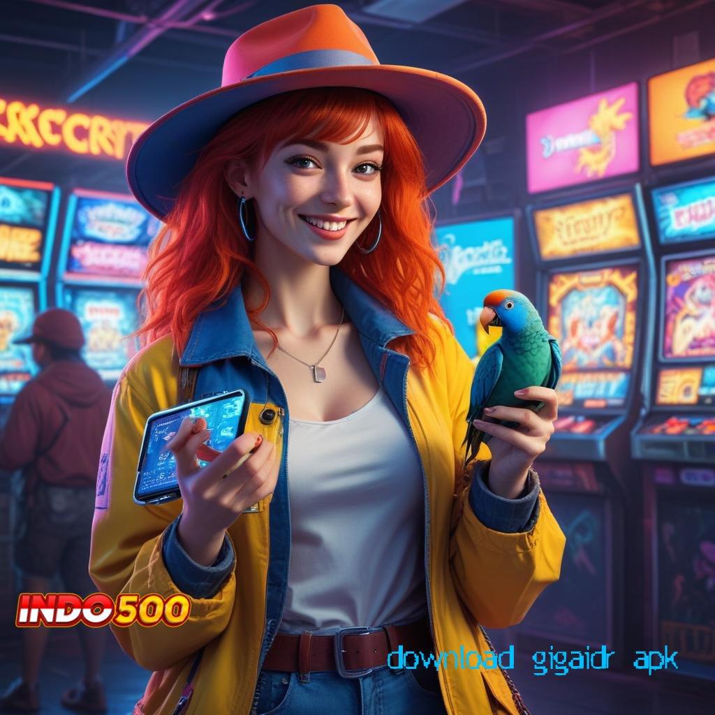 DOWNLOAD GIGAIDR APK → rezeki instan langsung rtp tanpa halangan