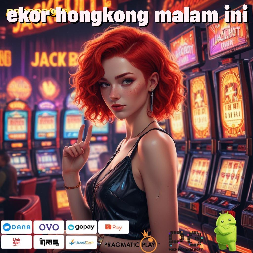 EKOR HONGKONG MALAM INI # Bonus Besar APK Android iOS Struktur Operasional