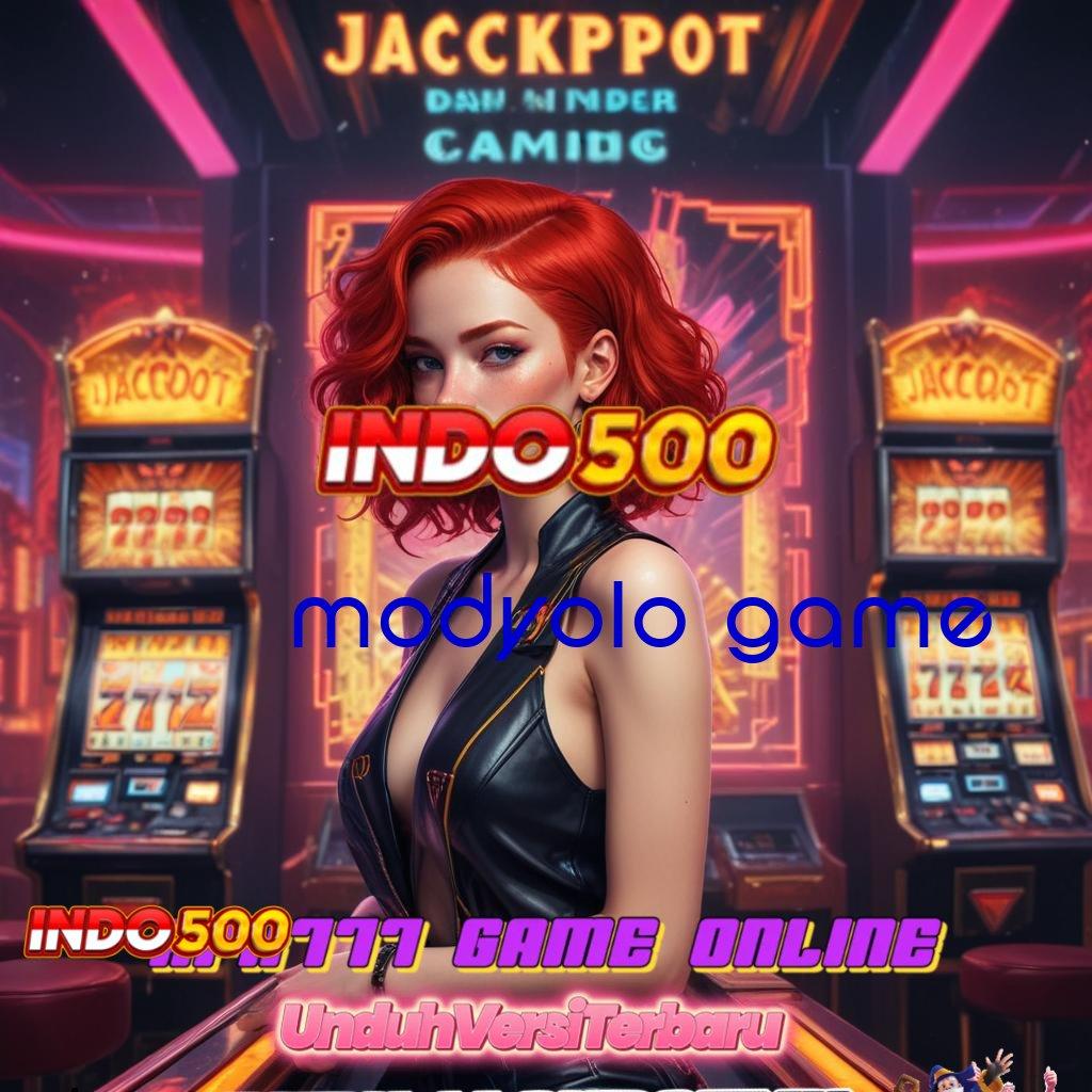 MODYOLO GAME ♍ model kerja jackpot slot tanpa hambatan