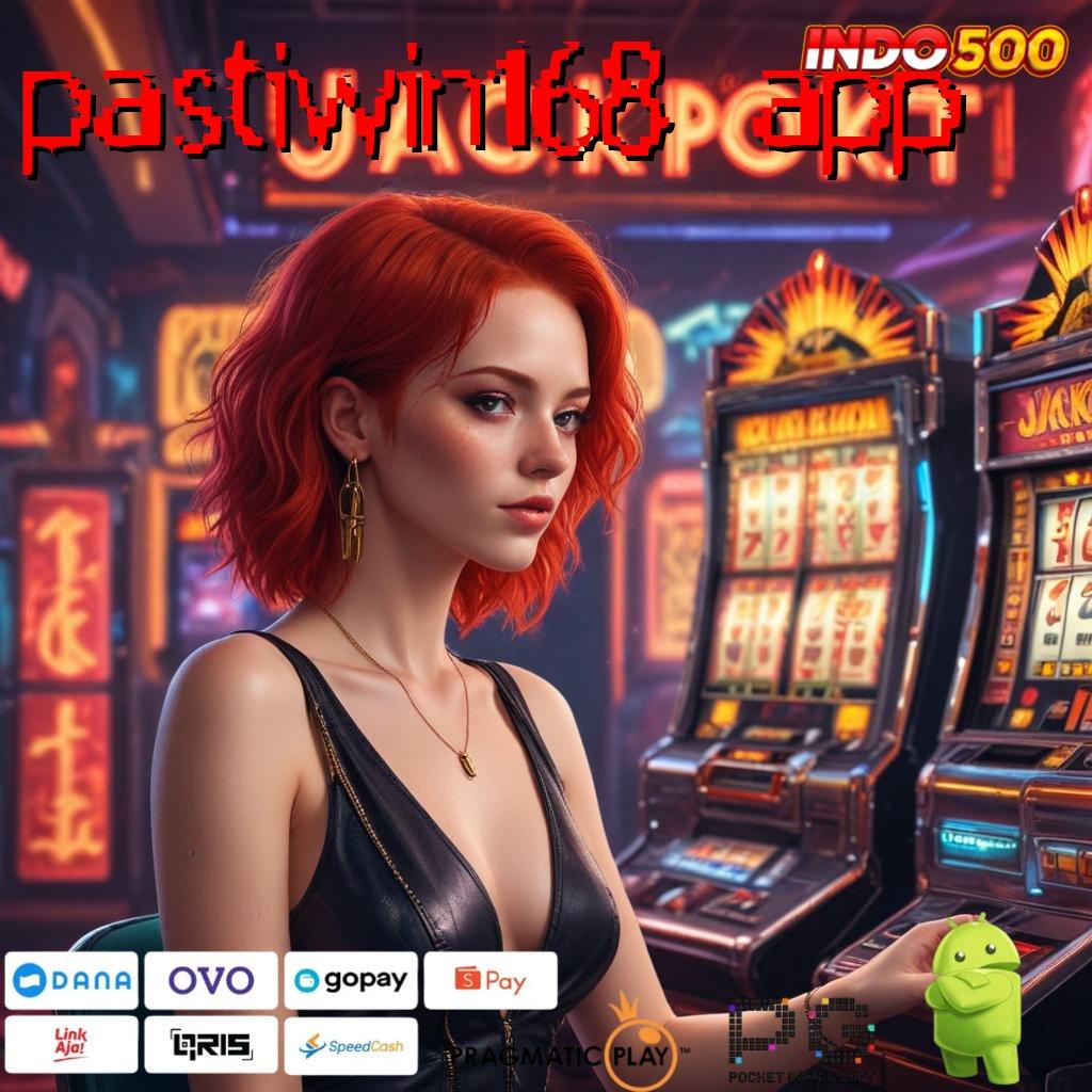 PASTIWIN168 APP Mesin Kekayaan Apk Slot Gacor 777 Android iOS Versi Terbaru