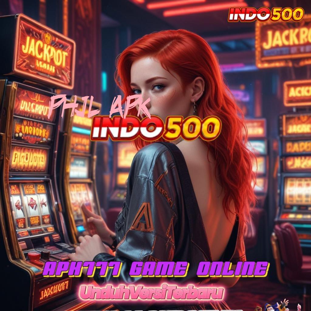 PHJL APK ✨ Depo Dana 10K Untuk Keuntungan Optimal Hari Ini