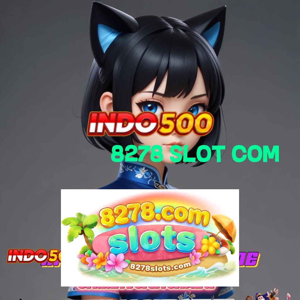 8278 SLOT COM 👉 Slot Scatter Terbaru Dengan Hadiah Jackpot Besar