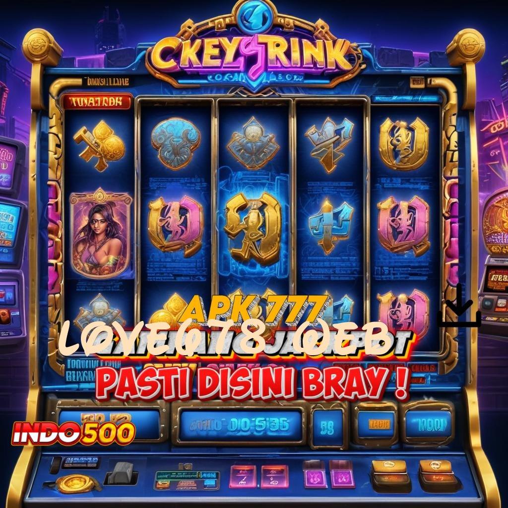 LOVE678 WEB Spin Gampang Dengan Teknologi Baru