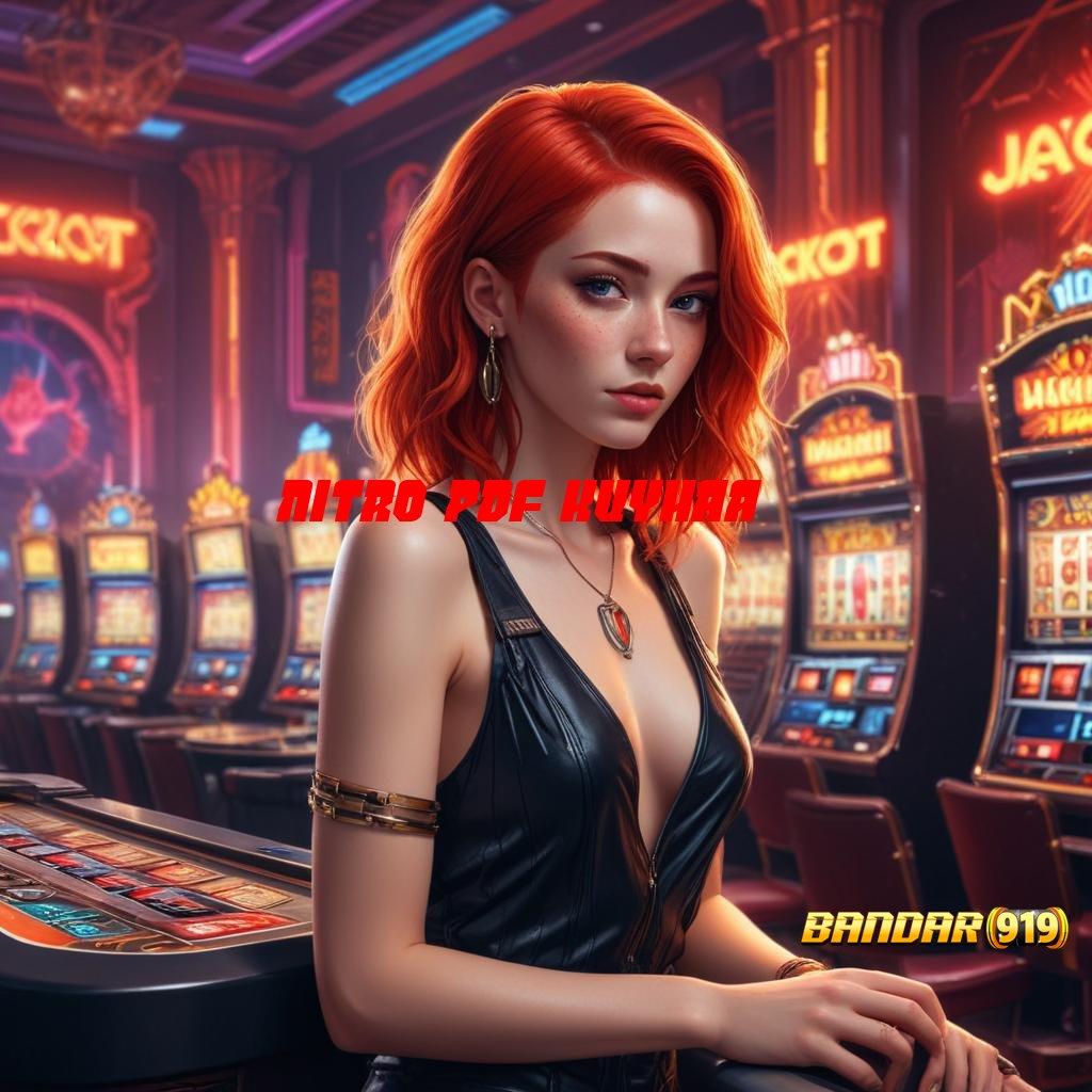 NITRO PDF KUYHAA ⚡ RTP Unggul Untuk Solusi Jackpot Dengan Cepat