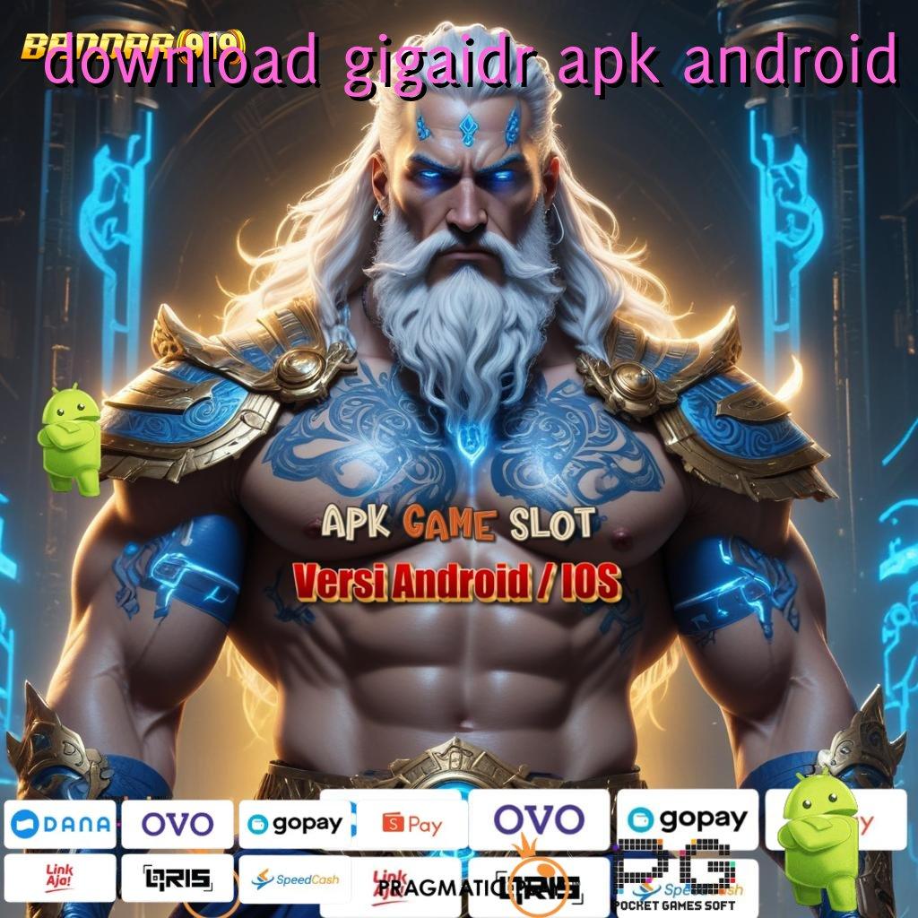 DOWNLOAD GIGAIDR APK ANDROID # mesin sultan hasil maksimal tanpa hambatan